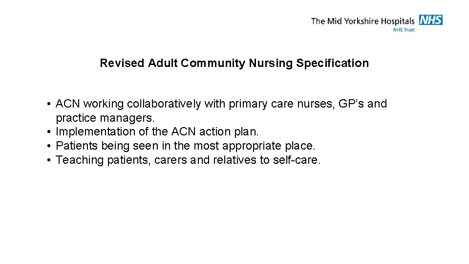 Revised Adult Community Nursing Specification • ACN working collaboratively with primary care nurses, GP’s