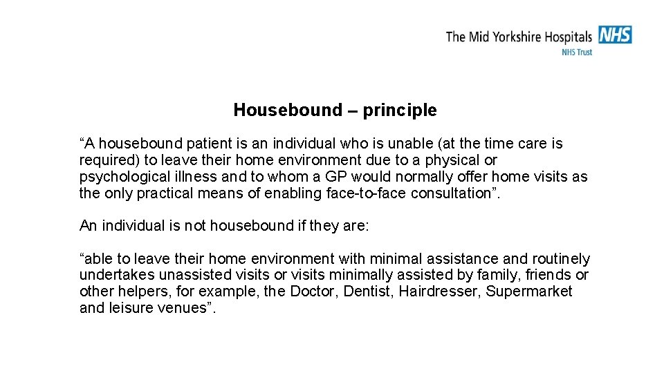 Housebound – principle “A housebound patient is an individual who is unable (at the