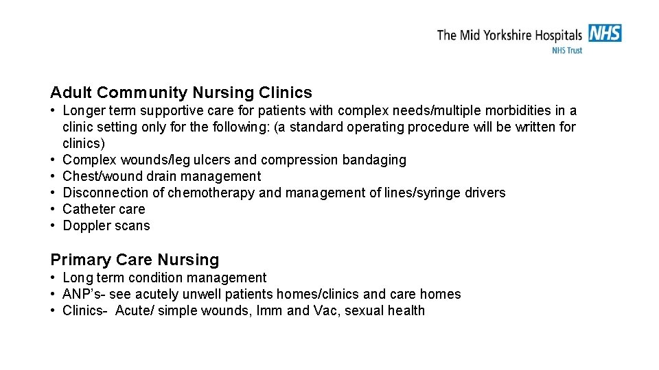 Adult Community Nursing Clinics • Longer term supportive care for patients with complex needs/multiple