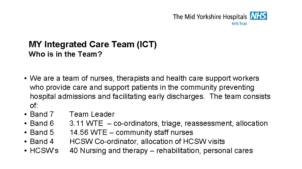 MY Integrated Care Team (ICT) Who is in the Team? • We are a