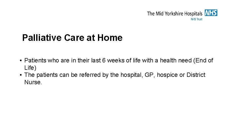 Palliative Care at Home • Patients who are in their last 6 weeks of