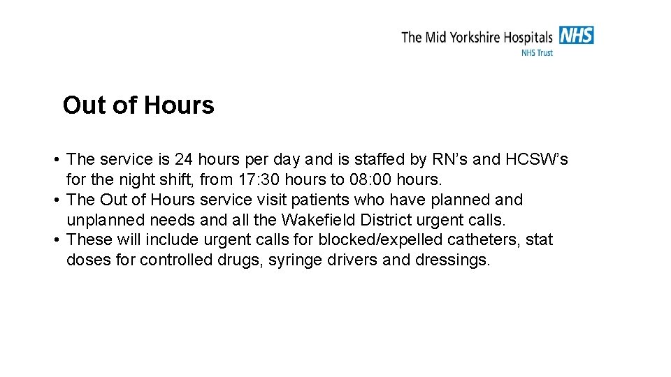 Out of Hours • The service is 24 hours per day and is staffed