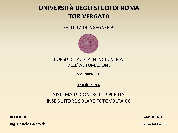 UNIVERSITÀ DEGLI STUDI DI ROMA TOR VERGATA FACOLTÀ DI INGEGNERIA CORSO DI LAUREA IN