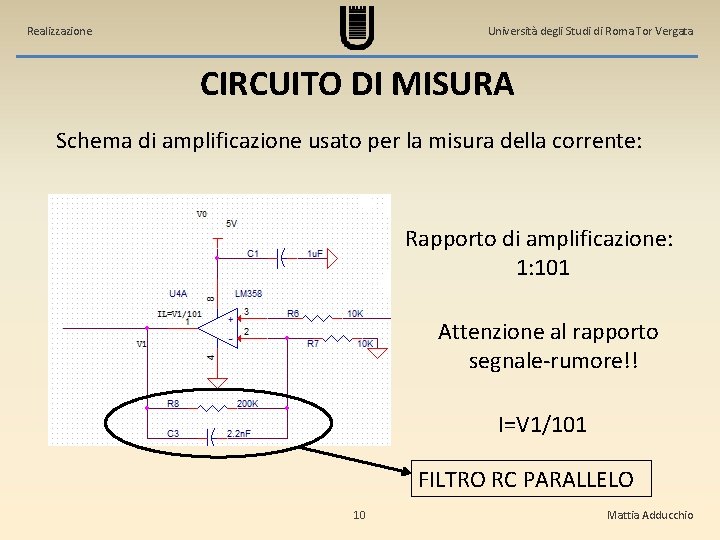 Realizzazione Università degli Studi di Roma Tor Vergata CIRCUITO DI MISURA Schema di amplificazione