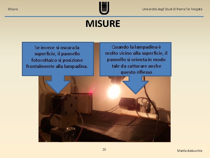 Misure Università degli Studi di Roma Tor Vergata MISURE Se invece si oscura la