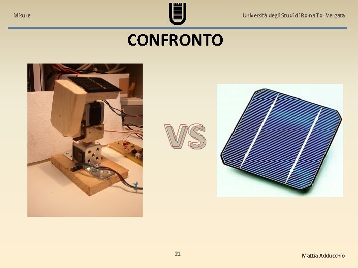 Misure Università degli Studi di Roma Tor Vergata CONFRONTO vs 21 Mattia Adducchio 