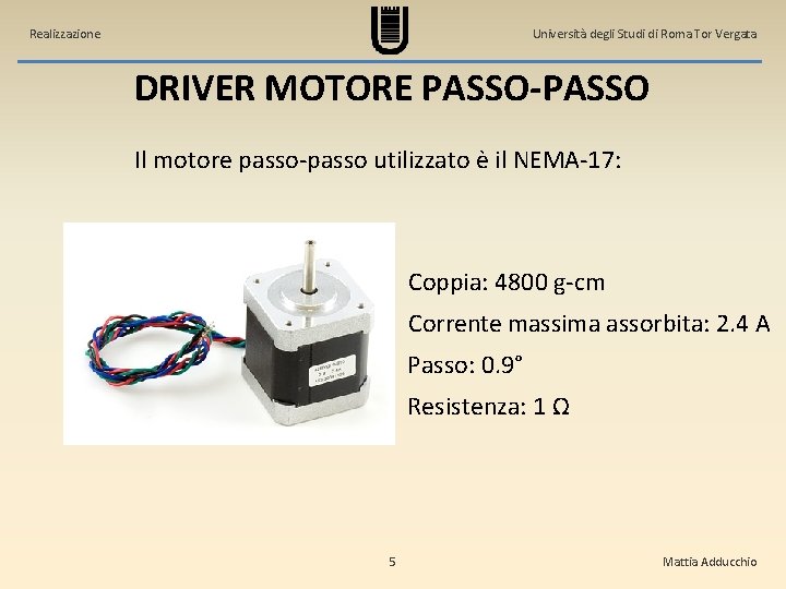 Realizzazione Università degli Studi di Roma Tor Vergata DRIVER MOTORE PASSO-PASSO Il motore passo-passo