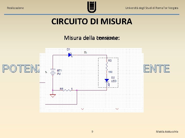 Realizzazione Università degli Studi di Roma Tor Vergata CIRCUITO DI MISURA Misura della tensione: