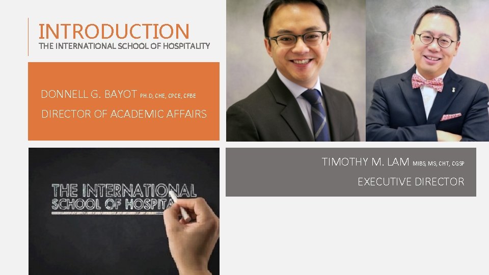 INTRODUCTION THE INTERNATIONAL SCHOOL OF HOSPITALITY DONNELL G. BAYOT PH. D, CHE, CPCE, CFBE INTRODUCTION THE INTERNATIONAL SCHOOL OF HOSPITALITY DONNELL G. BAYOT PH. D, CHE, CPCE, CFBE