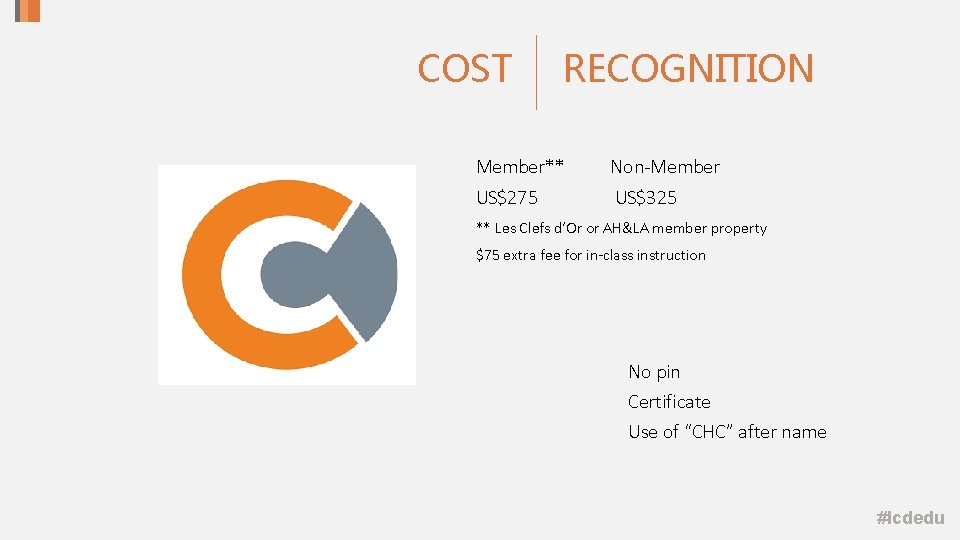 COST RECOGNITION Member** Non-Member US$275 US$325 ** Les Clefs d’Or or AH&LA member property COST RECOGNITION Member** Non-Member US$275 US$325 ** Les Clefs d’Or or AH&LA member property