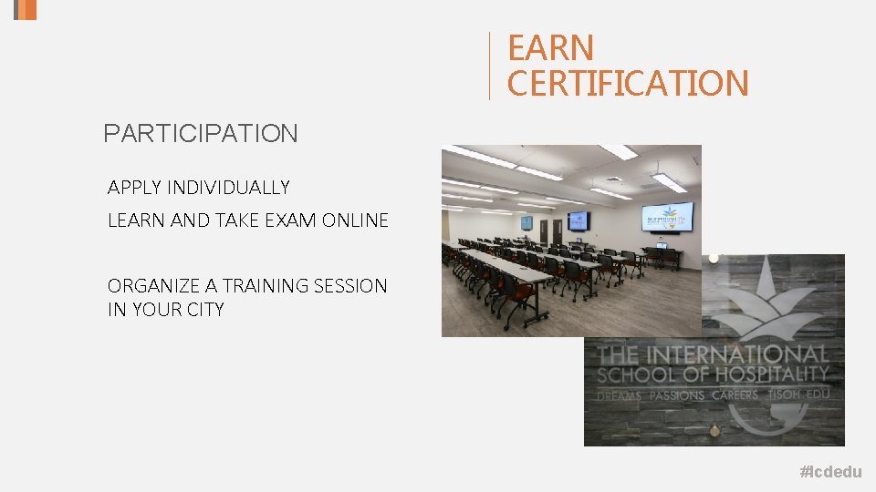 EARN CERTIFICATION PARTICIPATION APPLY INDIVIDUALLY LEARN AND TAKE EXAM ONLINE ORGANIZE A TRAINING SESSION EARN CERTIFICATION PARTICIPATION APPLY INDIVIDUALLY LEARN AND TAKE EXAM ONLINE ORGANIZE A TRAINING SESSION