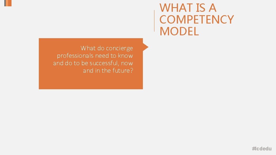 WHAT IS A COMPETENCY MODEL What do concierge professionals need to know and do WHAT IS A COMPETENCY MODEL What do concierge professionals need to know and do