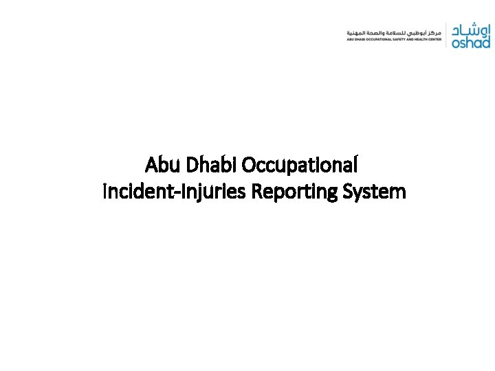 Abu Dhabi Occupational Incident-Injuries Reporting System 