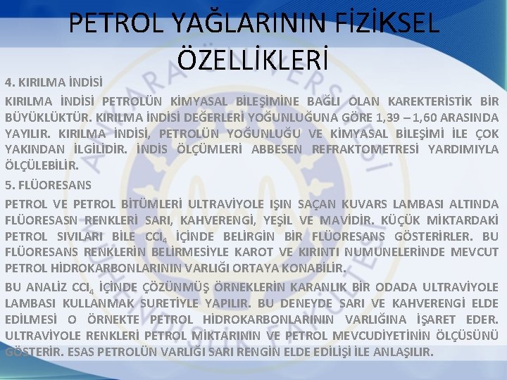 PETROL YAĞLARININ FİZİKSEL ÖZELLİKLERİ 4. KIRILMA İNDİSİ PETROLÜN KİMYASAL BİLEŞİMİNE BAĞLI OLAN KAREKTERİSTİK BİR