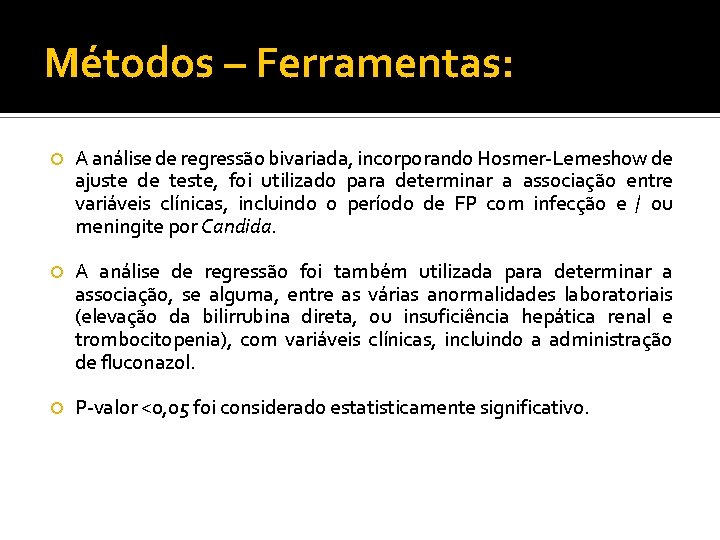 Métodos – Ferramentas: A análise de regressão bivariada, incorporando Hosmer-Lemeshow de ajuste de teste,