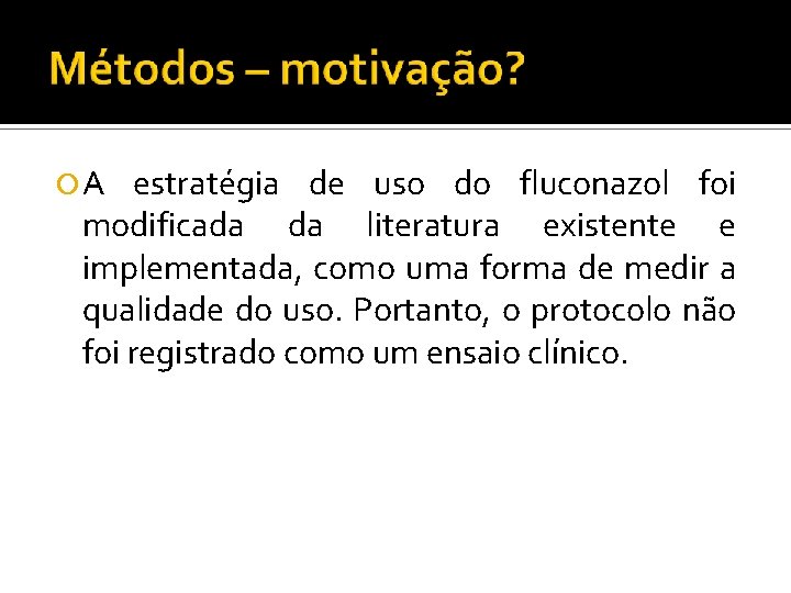  A estratégia de uso do fluconazol foi modificada da literatura existente e implementada,