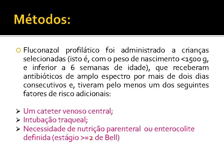  Fluconazol profilático foi administrado a crianças selecionadas (isto é, com o peso de