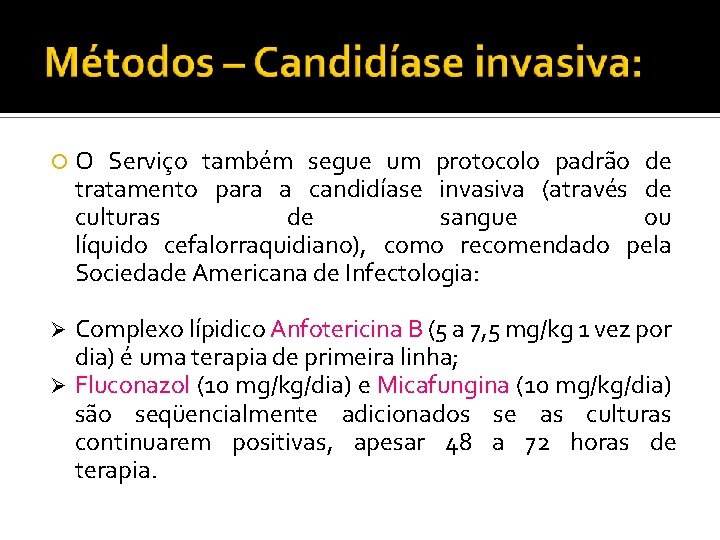  O Serviço também segue um protocolo padrão de tratamento para a candidíase invasiva