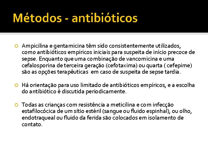  Ampicilina e gentamicina têm sido consistentemente utilizados, como antibióticos empíricos iniciais para suspeita