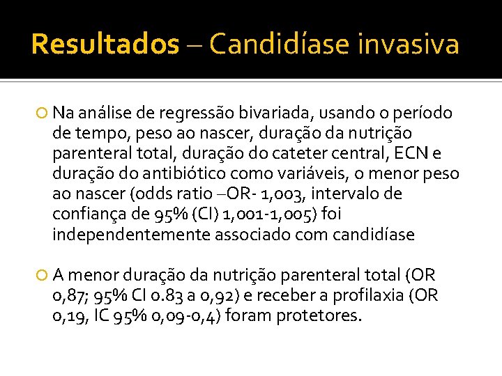 Resultados – Candidíase invasiva Na análise de regressão bivariada, usando o período de tempo,
