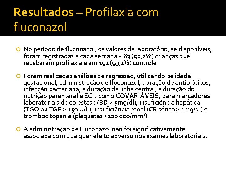 Resultados – Profilaxia com fluconazol No período de fluconazol, os valores de laboratório, se