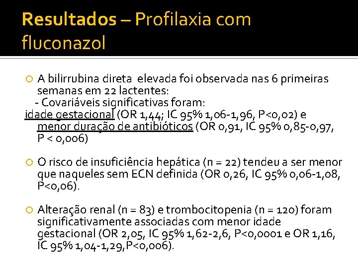 Resultados – Profilaxia com fluconazol A bilirrubina direta elevada foi observada nas 6 primeiras