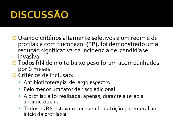  Usando critérios altamente seletivos e um regime de profilaxia com fluconazol (FP), foi