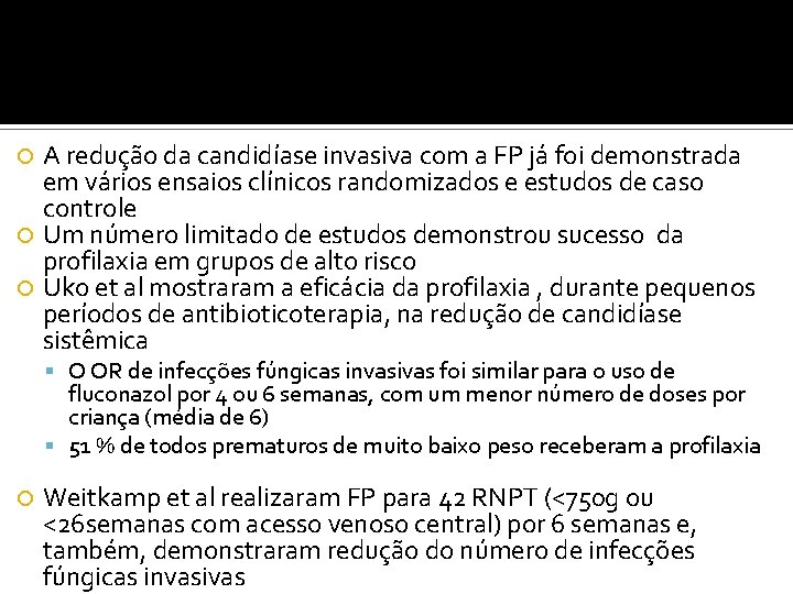 DISCUSSÃO A redução da candidíase invasiva com a FP já foi demonstrada em vários