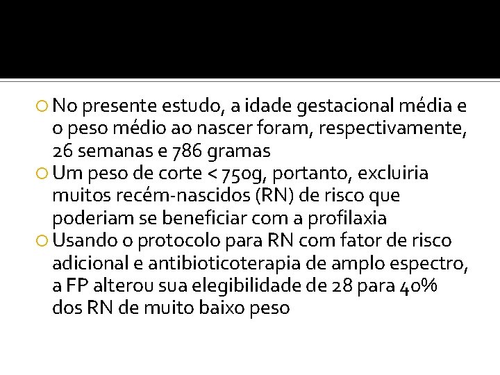  No presente estudo, a idade gestacional média e o peso médio ao nascer