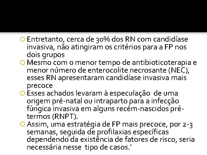  Entretanto, cerca de 30% dos RN com candidíase invasiva, não atingiram os critérios