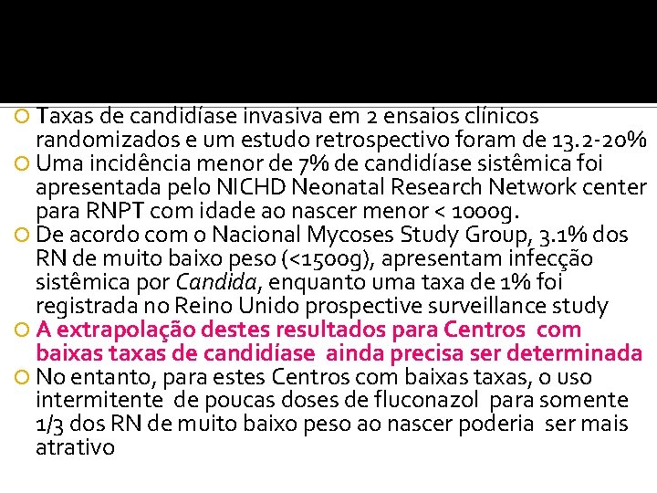  Taxas de candidíase invasiva em 2 ensaios clínicos randomizados e um estudo retrospectivo