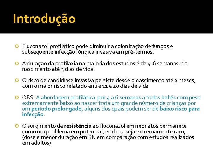 Introdução Fluconazol profilático pode diminuir a colonização de fungos e subsequente infecção fúngica invasiva