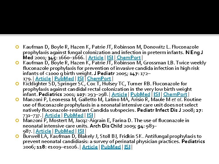  Kaufman D, Boyle R, Hazen K, Patrie JT, Robinson M, Donowitz L. Fluconazole