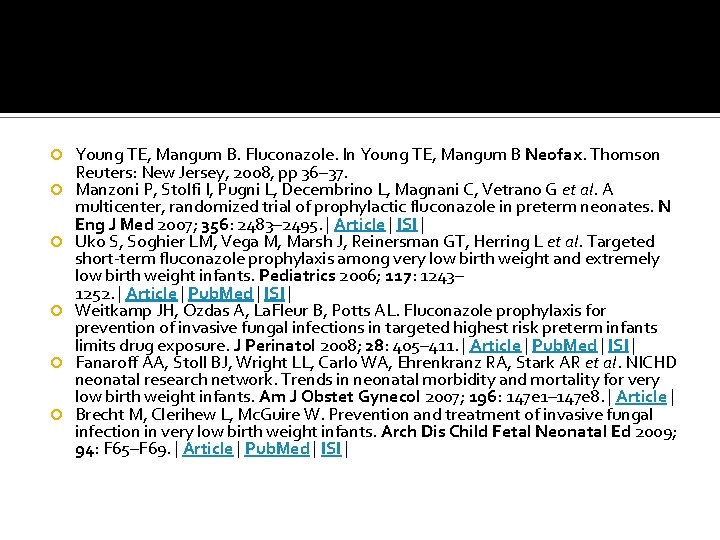  Young TE, Mangum B. Fluconazole. In Young TE, Mangum B Neofax. Thomson Reuters: