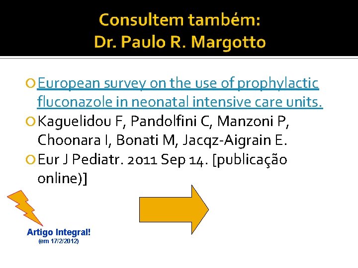  European survey on the use of prophylactic fluconazole in neonatal intensive care units.