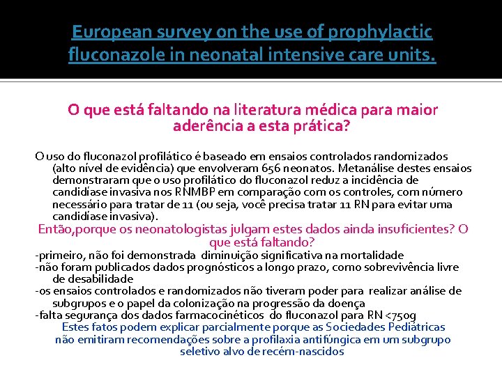 European survey on the use of prophylactic fluconazole in neonatal intensive care units. O