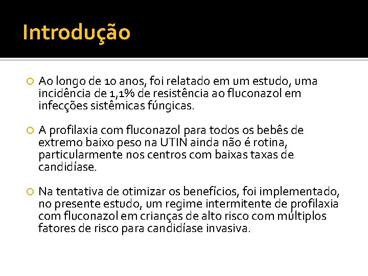 Introdução Ao longo de 10 anos, foi relatado em um estudo, uma incidência de