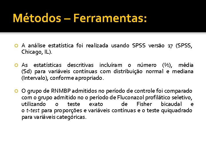 Métodos – Ferramentas: A análise estatística foi realizada usando SPSS versão 17 (SPSS, Chicago,