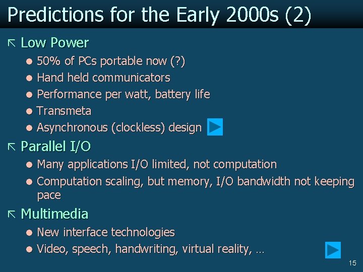 Predictions for the Early 2000 s (2) ã Low Power l 50% of PCs