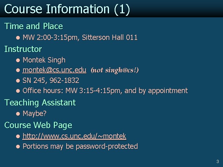 Course Information (1) Time and Place l MW 2: 00 -3: 15 pm, Sitterson