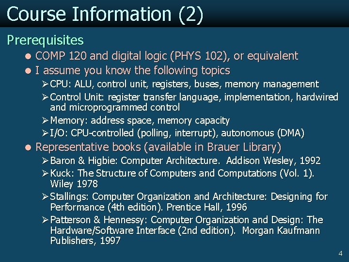 Course Information (2) Prerequisites l COMP 120 and digital logic (PHYS 102), or equivalent