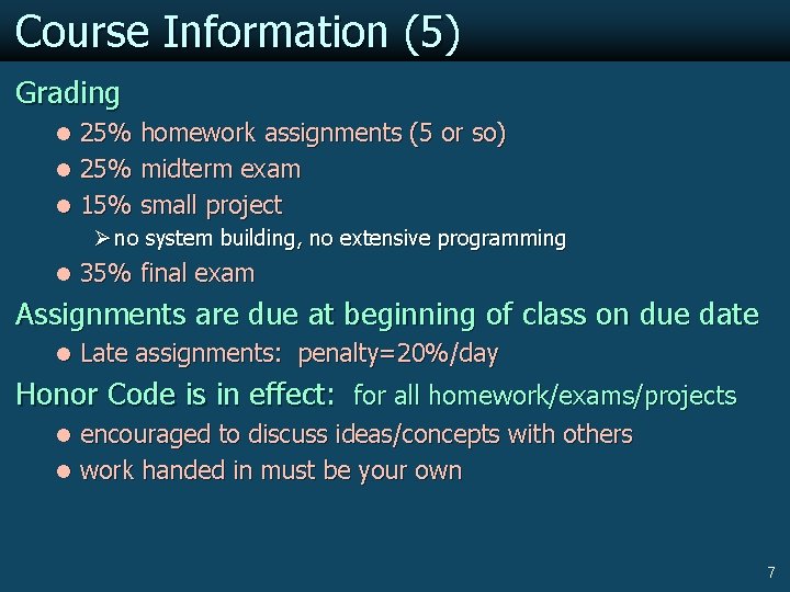 Course Information (5) Grading l 25% homework assignments (5 or so) l 25% midterm