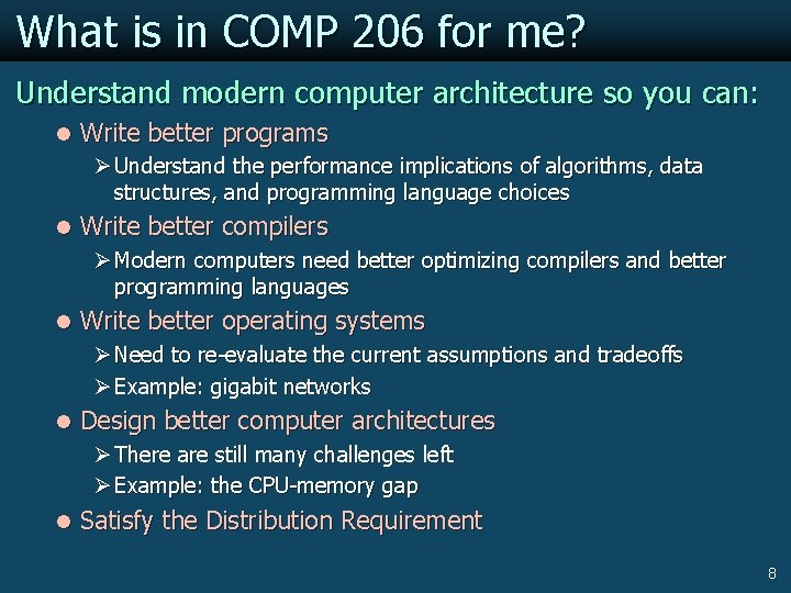 What is in COMP 206 for me? Understand modern computer architecture so you can: