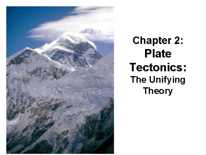 Chapter 2: Plate Tectonics: The Unifying Theory 