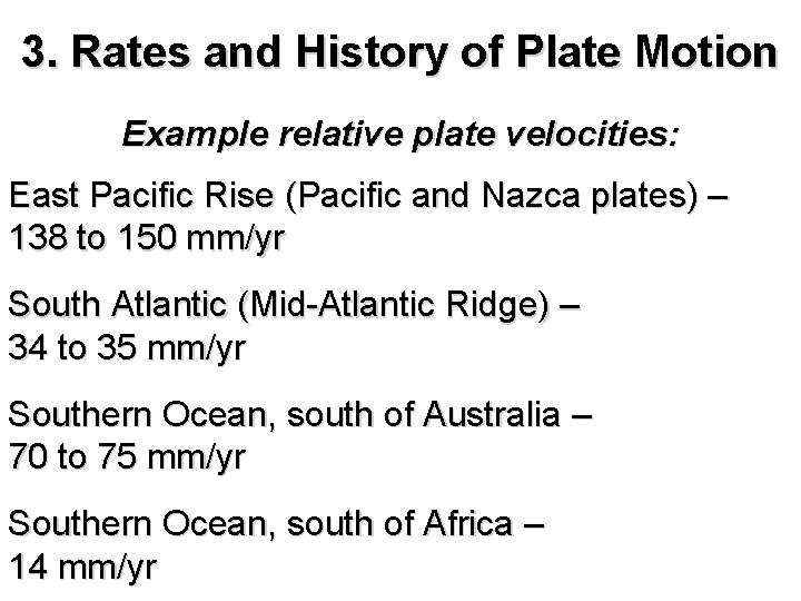 3. Rates and History of Plate Motion Example relative plate velocities: East Pacific Rise