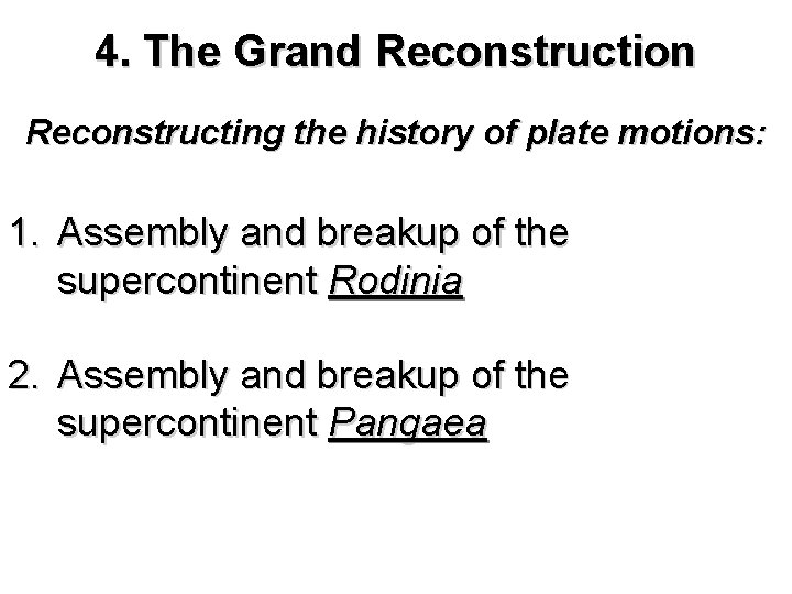 4. The Grand Reconstruction Reconstructing the history of plate motions: 1. Assembly and breakup