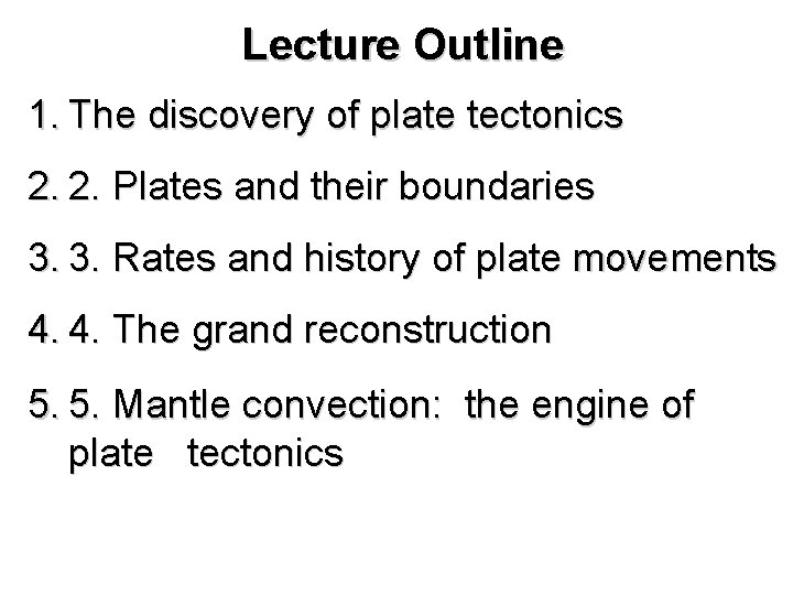 Lecture Outline 1. The discovery of plate tectonics 2. 2. Plates and their boundaries