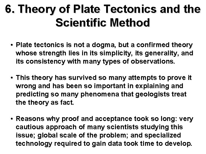 6. Theory of Plate Tectonics and the Scientific Method • Plate tectonics is not