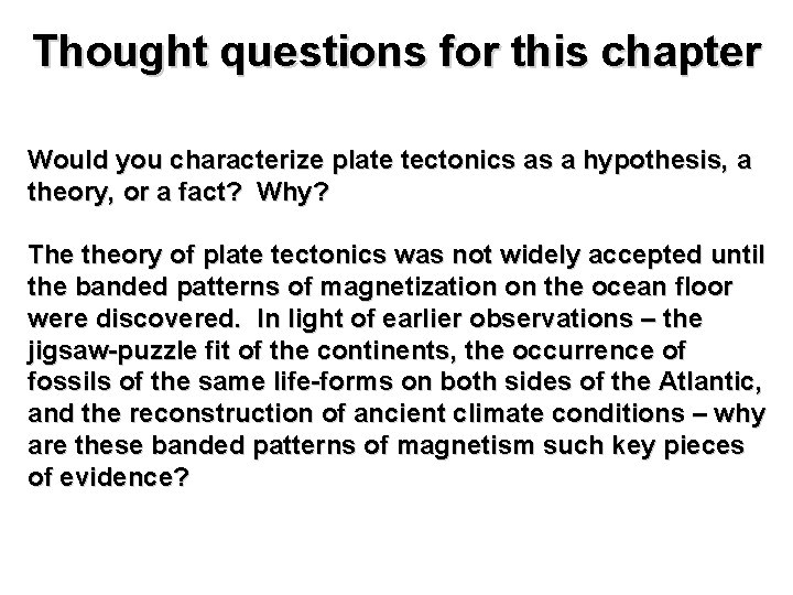 Thought questions for this chapter Would you characterize plate tectonics as a hypothesis, a