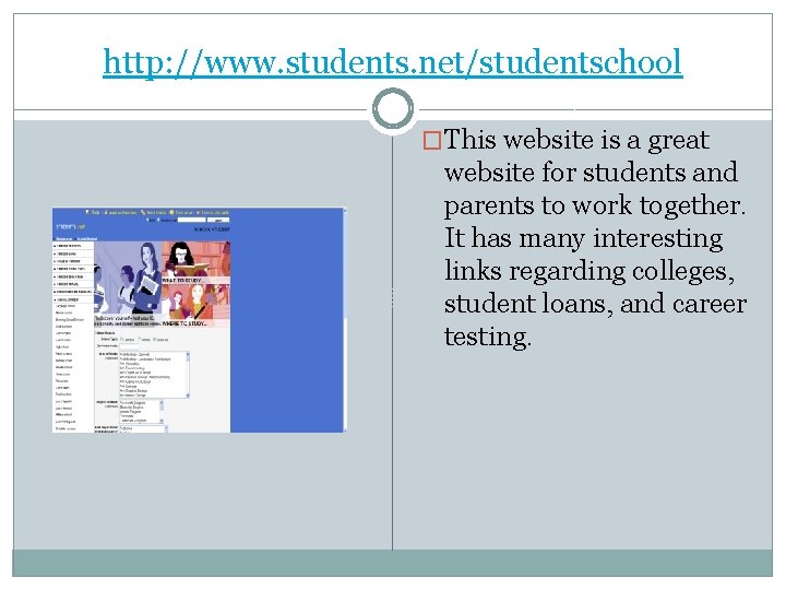 http: //www. students. net/studentschool �This website is a great website for students and parents